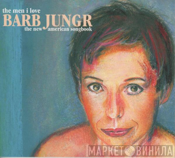 Barb Jungr - The Men I Love (The New American Songbook)