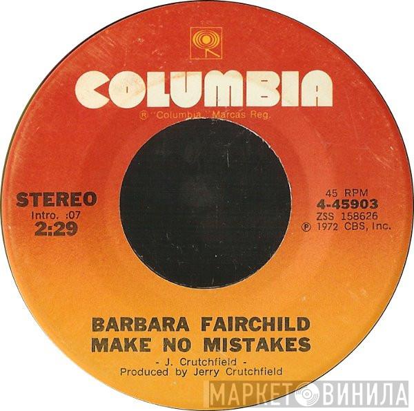  Barbara Fairchild  - Make No Mistakes / Kid Stuff