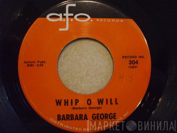 Barbara George - Whip O Will / You Talk About Love