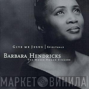  Barbara Hendricks  - Give Me Jesus