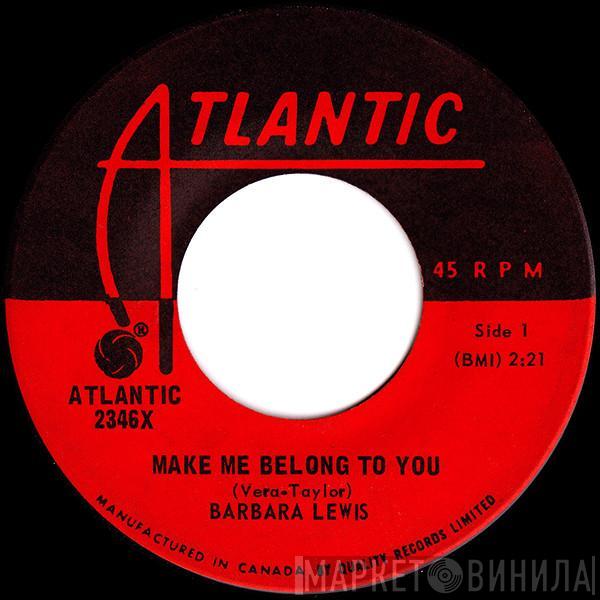 Barbara Lewis - Make Me Belong To You / Girls Need Loving Care