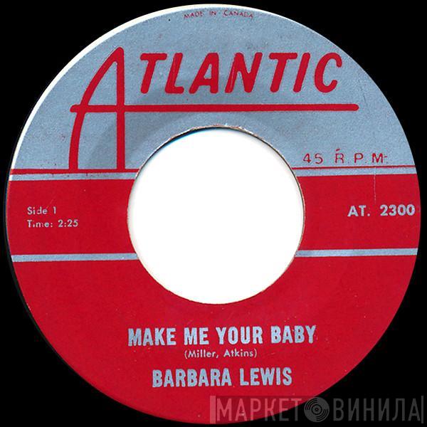 Barbara Lewis - Make Me Your Baby / Love To Be Loved