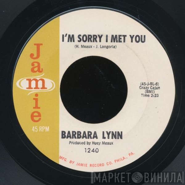  Barbara Lynn  - I'm Sorry I Met You