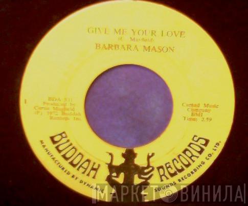  Barbara Mason  - Give Me Your Love / You Can Be With The One You Don't Love