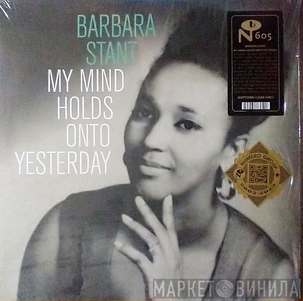 Barbara Stant - My Mind Holds Onto Yesterday