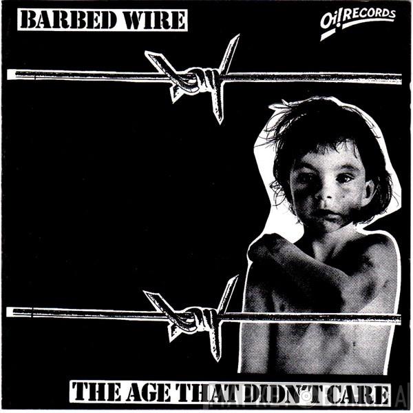 Barbed Wire  - The Age That Didn't Care