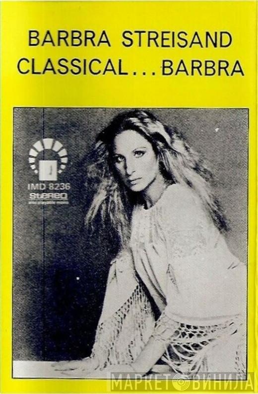  Barbra Streisand  - Classical . . . Barbra
