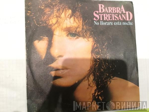  Barbra Streisand  - I ain’t gonna cry tonight