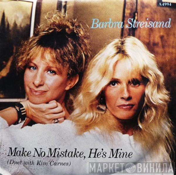 Barbra Streisand, Kim Carnes - Make No Mistake, He's Mine