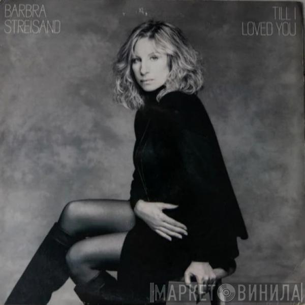  Barbra Streisand  - Till I Loved You