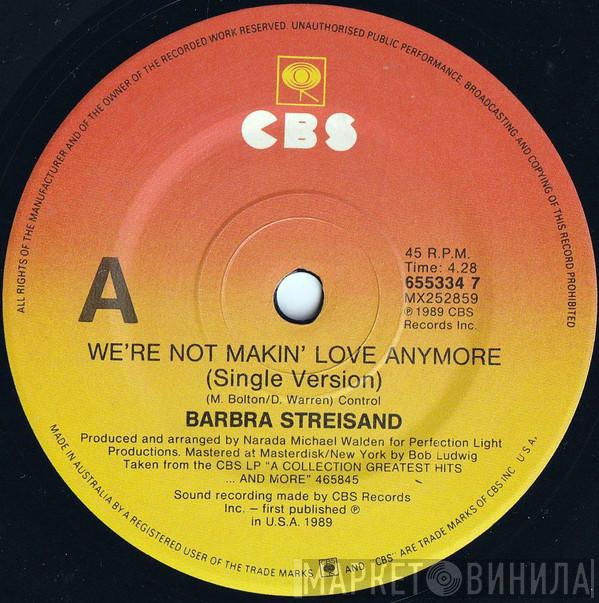  Barbra Streisand  - We're Not Makin' Love Anymore (Single Version)