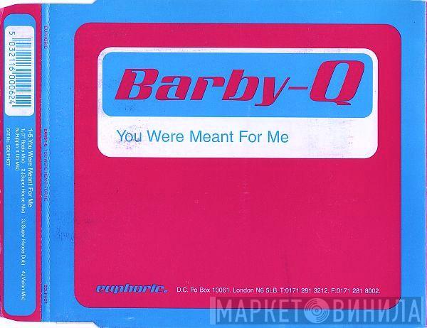 Barby Q - You Were Meant For Me