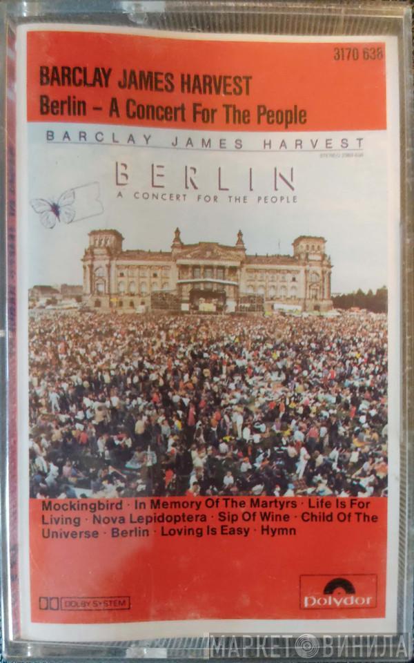  Barclay James Harvest  - Berlin - A Concert For The People
