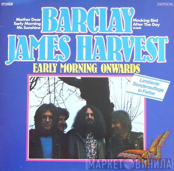  Barclay James Harvest  - Early Morning Onwards