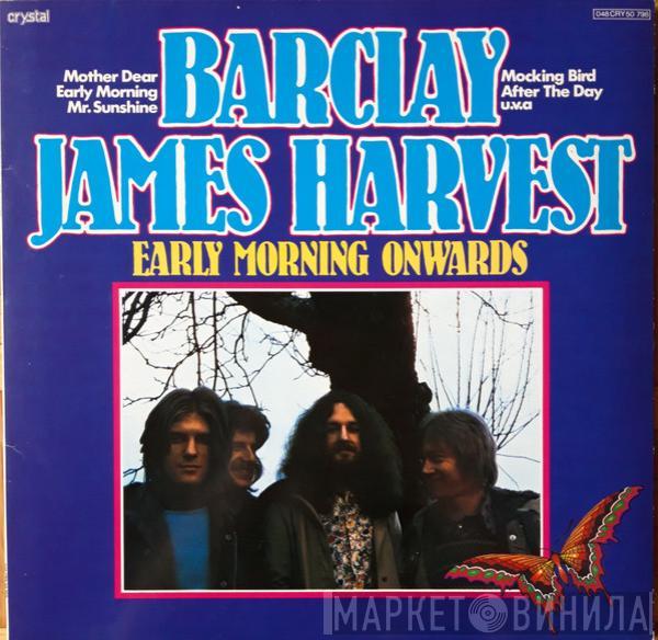  Barclay James Harvest  - Early morning onwards