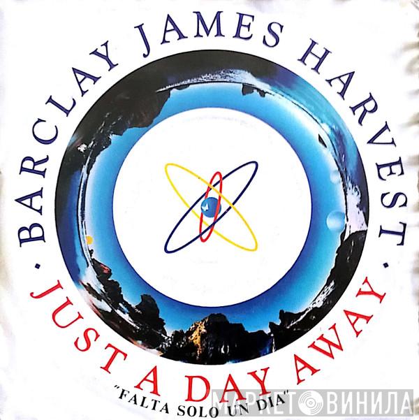  Barclay James Harvest  - Just A Day Away = Falta Solo Un Dia