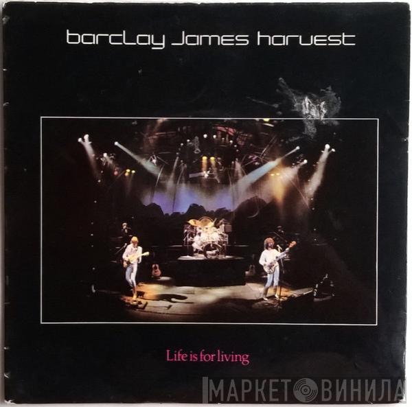  Barclay James Harvest  - Life Is For Living