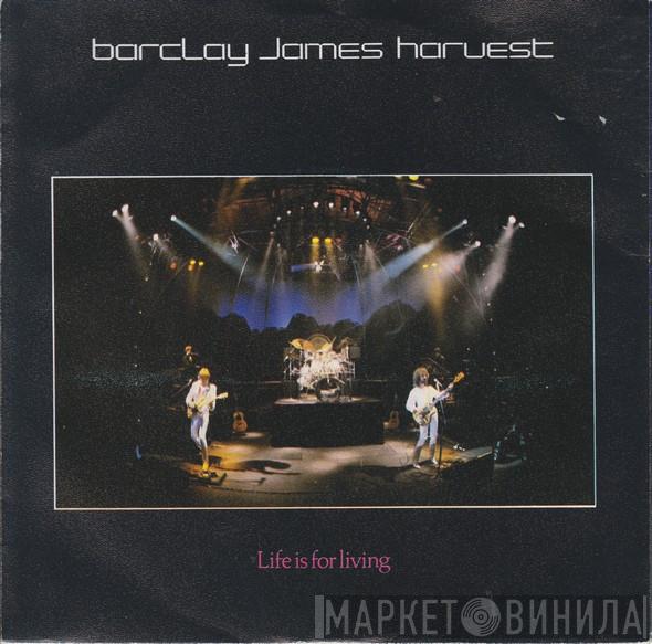  Barclay James Harvest  - Life Is For Living