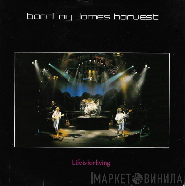 Barclay James Harvest - Life Is For Living