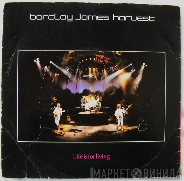  Barclay James Harvest  - Life Is For Living