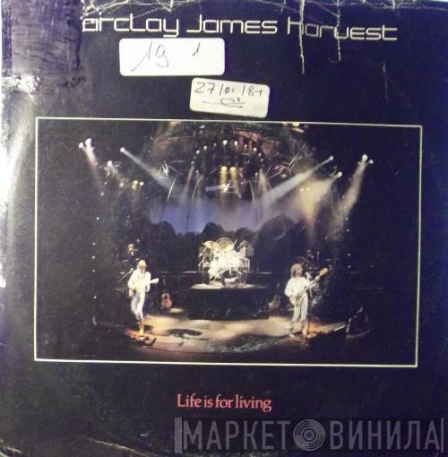  Barclay James Harvest  - Life Is For Living