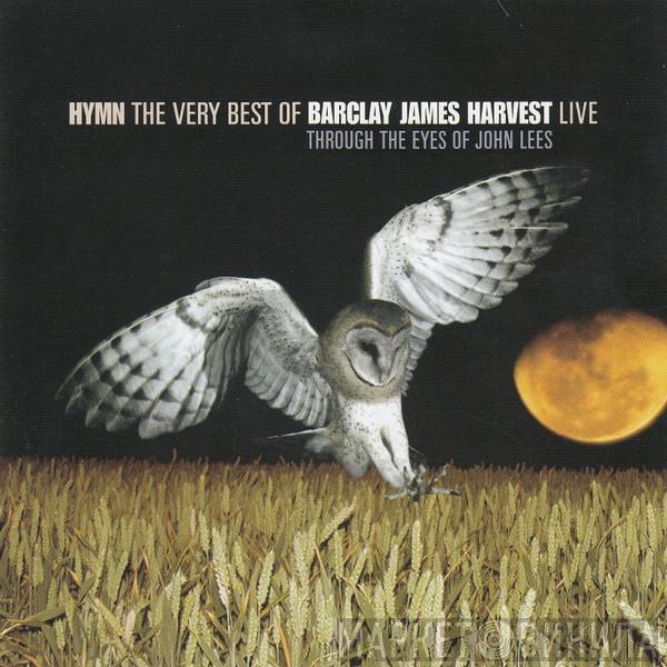 Barclay James Harvest Through The Eyes Of John Lees - Hymn The Very Best Of Barclay James Harvest Live
