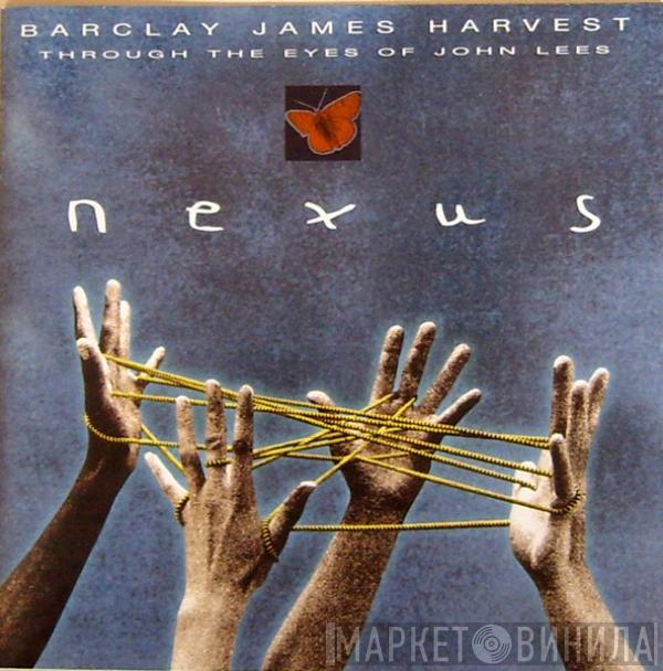 Barclay James Harvest Through The Eyes Of John Lees - Nexus