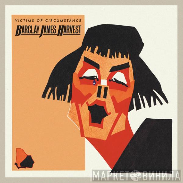  Barclay James Harvest  - Victims Of Circumstance