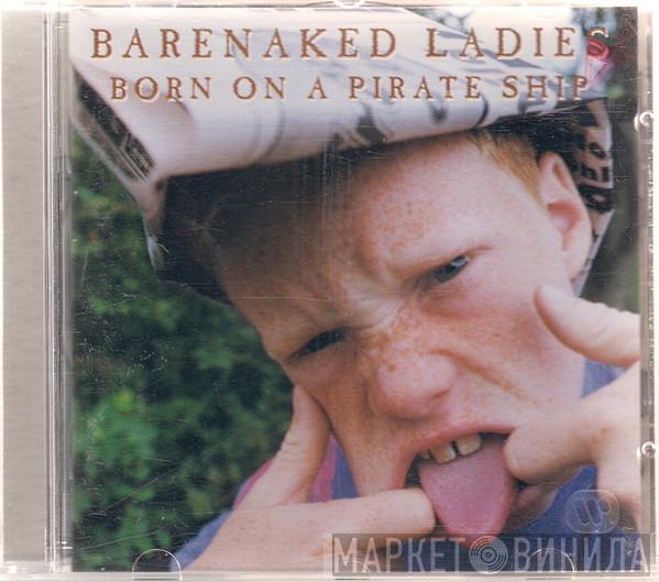 Barenaked Ladies - Born On A Pirate Ship