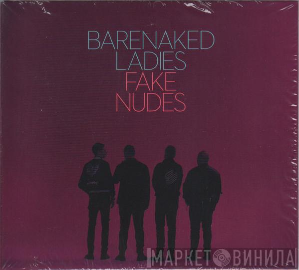 Barenaked Ladies - Fake Nudes