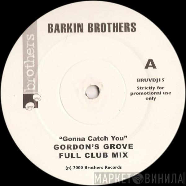 Barkin Brothers - Gonna Catch You (Gordons Groove Mixes)