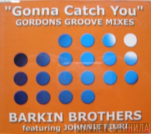 Barkin Brothers, Johnnie Fiori - Gonna Catch You (Gordons Groove Mixes)