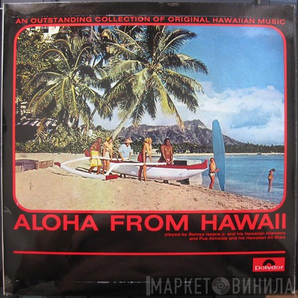 Barney Isaacs Jr. And His Hawaiian Islanders - Aloha From Hawaii