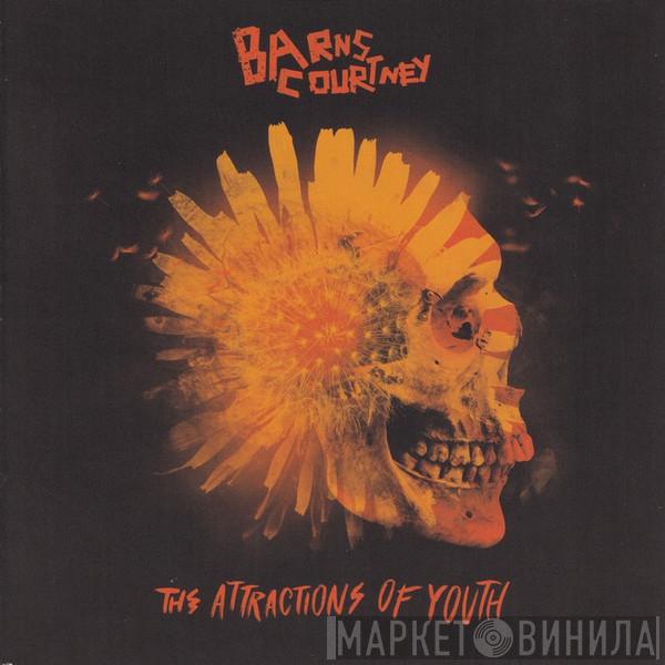 Barns Courtney - The Attractions Of Youth