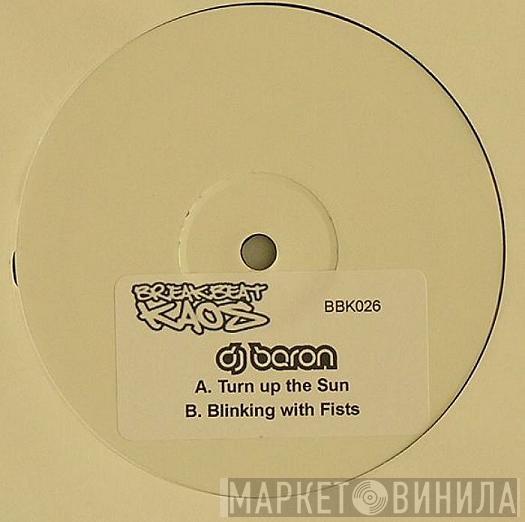 Baron - Turn Up The Sun / Blinking With Fists