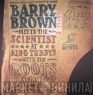 Barry Brown, Scientist, The Roots Radics - Barry Brown Meets The Scientist At King Tubby's With The Roots Radics