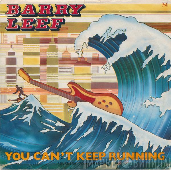 Barry Leef - You Can't Keep Running (Burning Your Bridges)