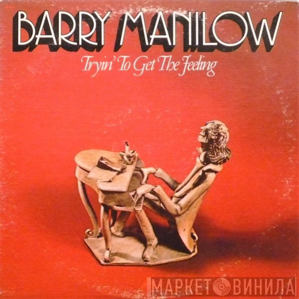 Barry Manilow  - Tryin' To Get The Feeling