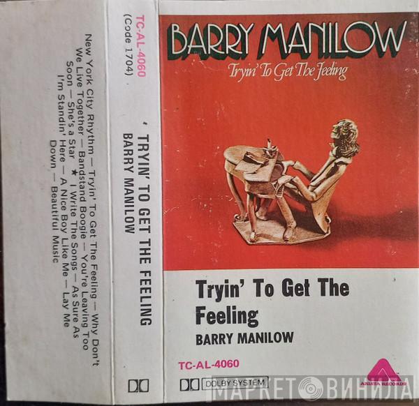  Barry Manilow  - Tryin' To Get The Feeling