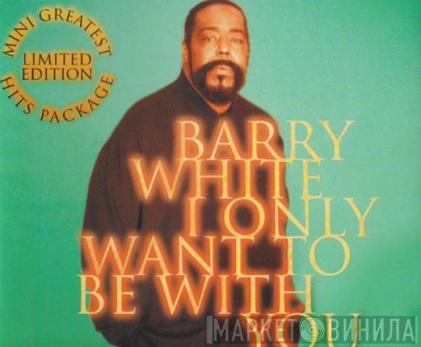  Barry White  - I Only Want To Be With You / Come On
