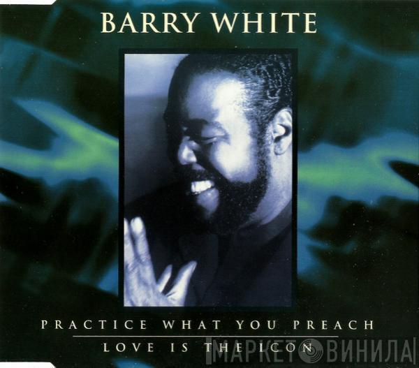  Barry White  - Practice What You Preach / Love Is The Icon