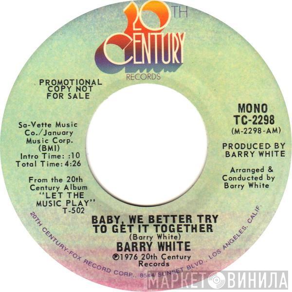  Barry White  - Baby, We Better Try To Get It Together
