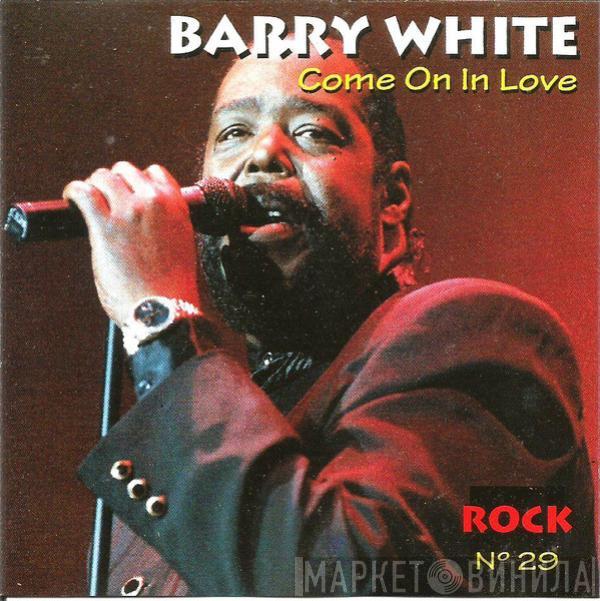  Barry White  - Come On In Love