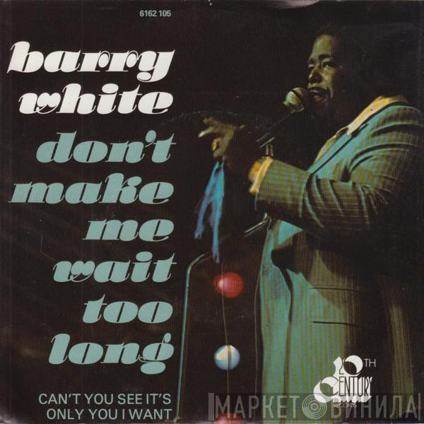 Barry White - Don't Make Me Wait Too Long