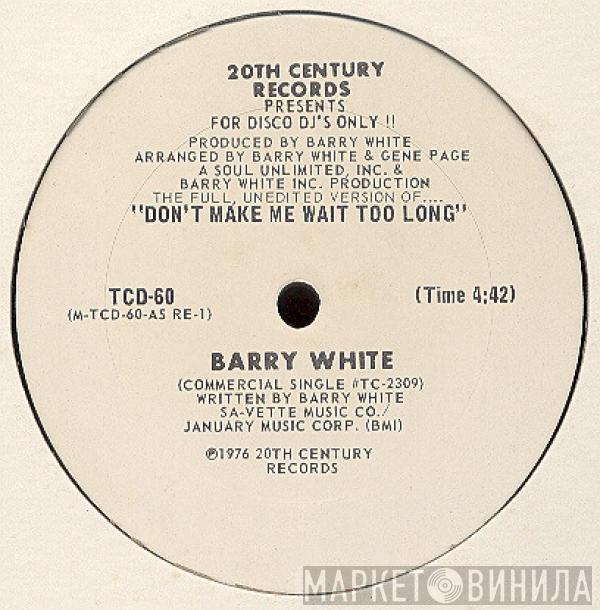  Barry White  - Don't Make Me Wait Too Long