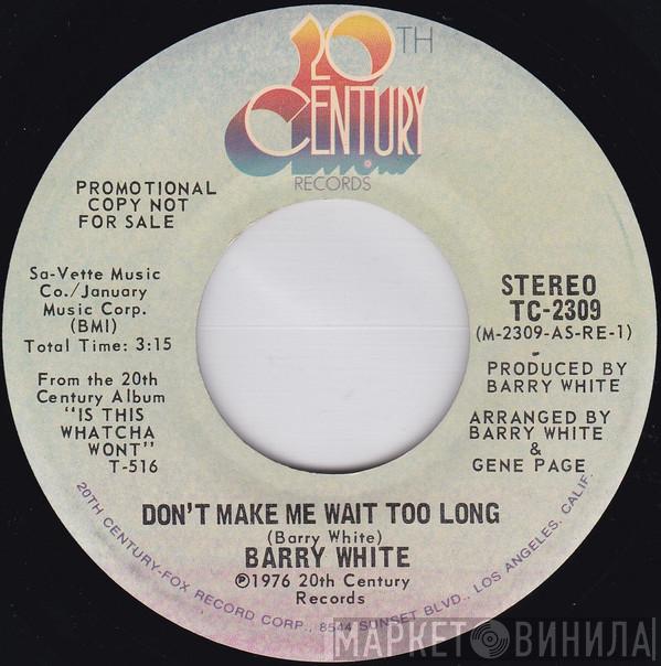  Barry White  - Don't Make Me Wait Too Long