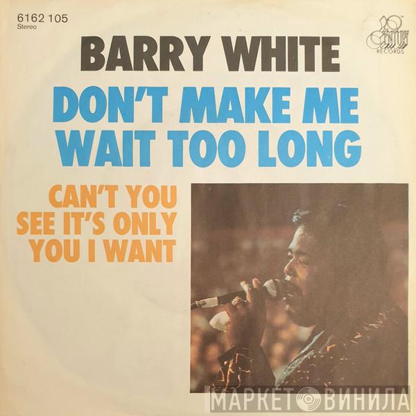  Barry White  - Don't Make Me Wait Too Long