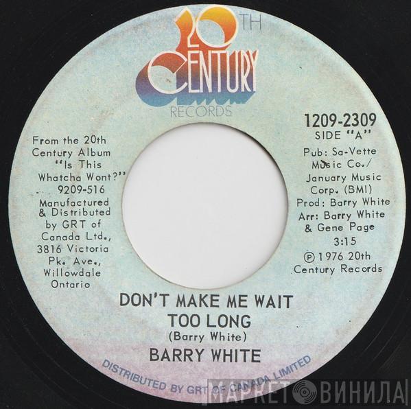  Barry White  - Don't Make Me Wait Too Long