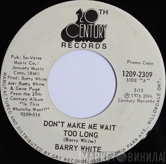  Barry White  - Don't Make Me Wait Too Long