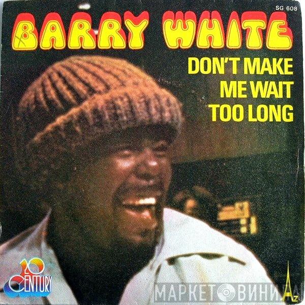  Barry White  - Don't Make Me Wait Too Long
